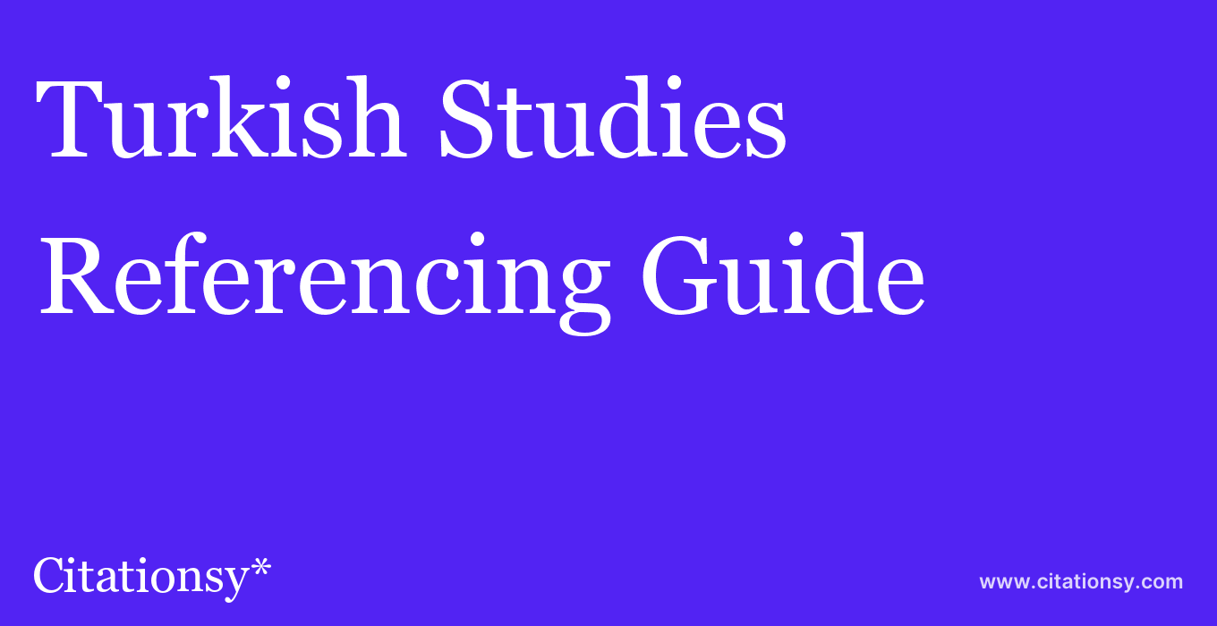 cite Turkish Studies  — Referencing Guide